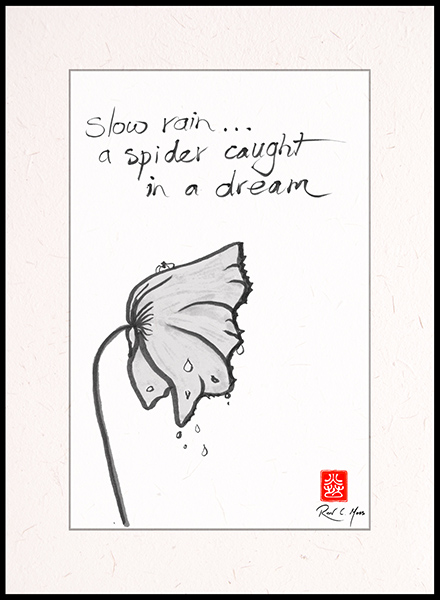 'slow rain / a spider caught / in a dream' by Ron Moss 'slow rain / a spider caught / in a dream' by Ron Moss
