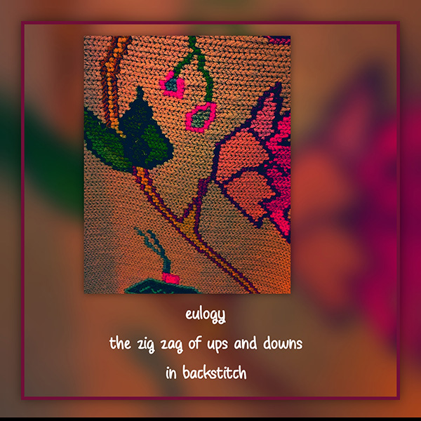 'eulogy / the zig zag of ups and downs / in backstitch' by Louise Viera