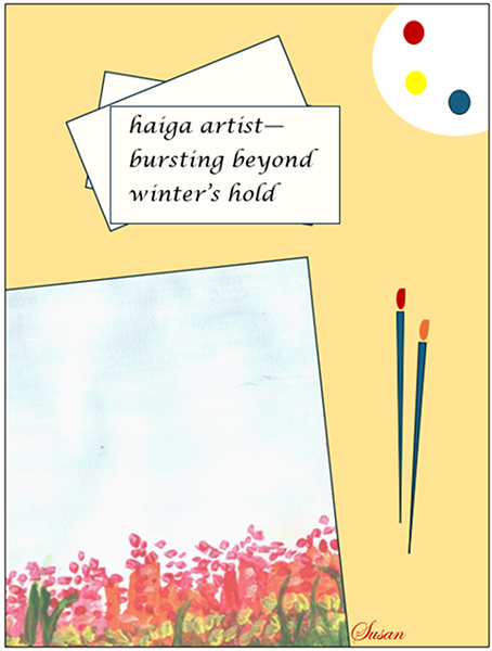 'haiga artist — / bursting beyond / winter's hold' by Susan Roberts 'haiga artist — / bursting beyond / winter's hold' by Susan Roberts