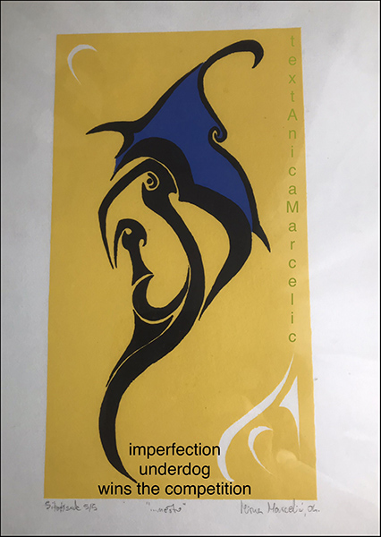 'imperfection / underdog / wins the competition' by Anica Marcelic. Art by Mima Marcelic Greupic