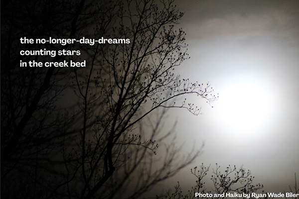 'the no-longer-day-dreams / counting stars / in the creek bed' by Ryan Wade Biler 'the no-longer-day-dreams / counting stars / in the creek bed' by Ryan Wade Biler