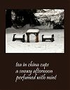 'tea in china cups / a snowy afternoon / perfumed with mint' by Adelaide Shaw