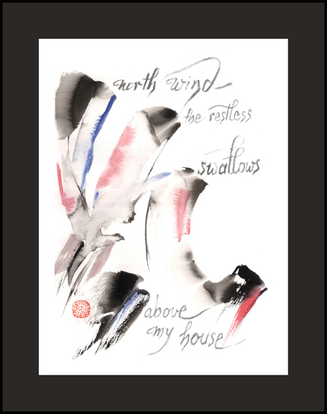 north wind / the restless swallows / above my house' by Ion Codrescu
