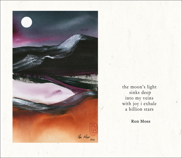 'the moon's light / sinks deep / into my veins / with joy i exhale / a billion stars' by Ron Moss