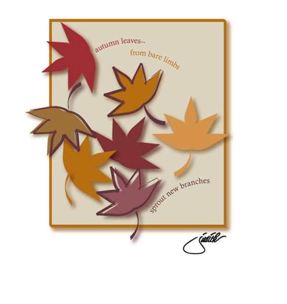 "autumn leaves / from bare limbs / sprout new branches" by Judith Gorgone