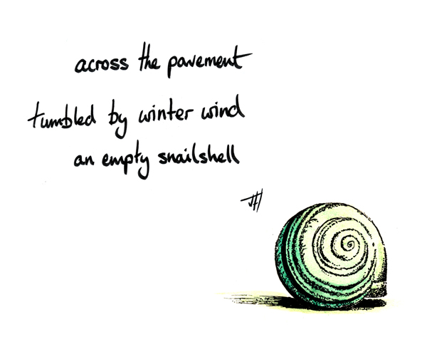 'across the pavement / tumbled by winter wind / an empty snailshell' by John Hawkhead