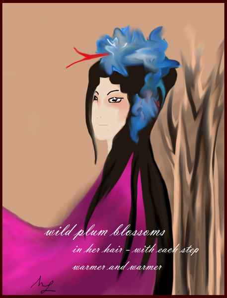 'wild plum blossoms / in her hair—with each step / warmer and warmer' by Heike Gewi