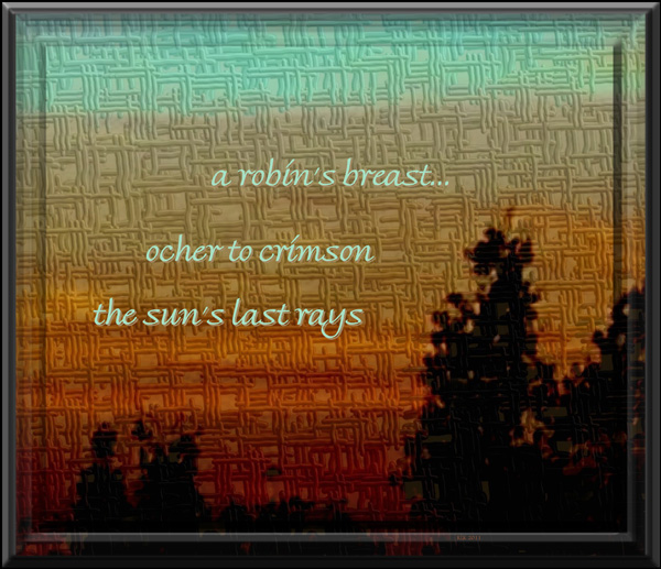 'a robin's breast / ocher to crimson / the sun's last rays' by Ronald Kirkland