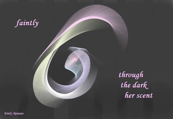'faintly / through / the dark / her scent' by Emily Romano
