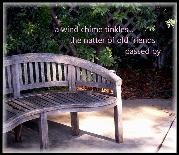 'a wind chime tinkles... / the natter of old friends / passed by' by Ron Kirkland.